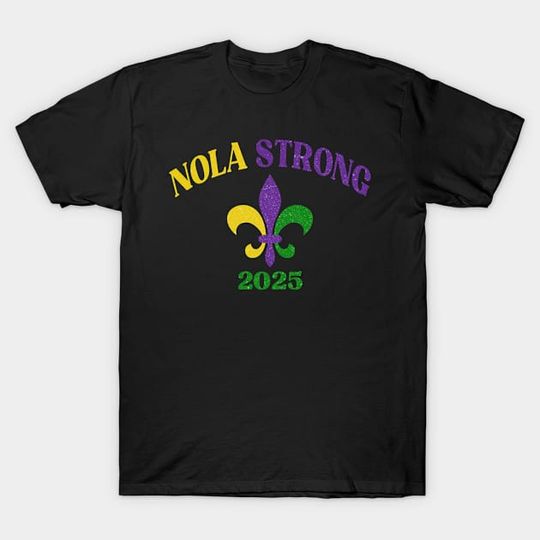Discover Nola Strong 2025 - Nola Strong 2025 - T-Shirt TS792