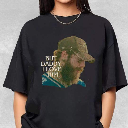 Discover But Daddy I Love Him T-shirt, Post Malone Wallen Western Tshirt