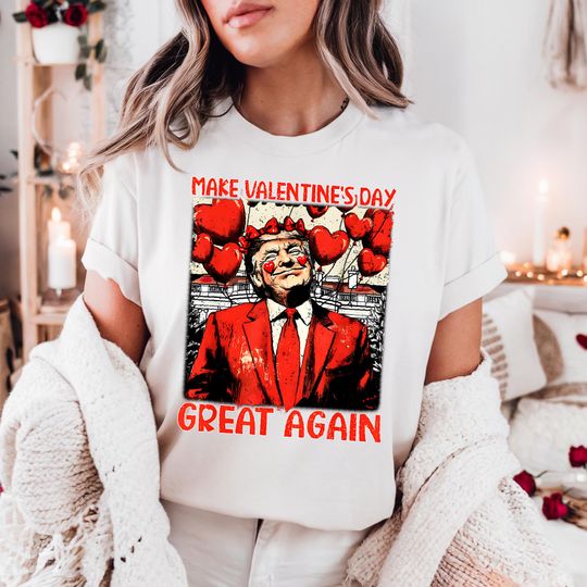 Discover Make Valentine's Day Great Again Tee, Love Trump Tee, Political Love Shirt