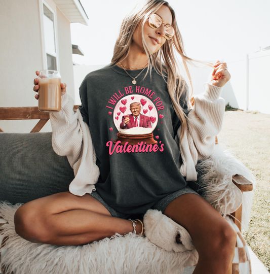 Discover I Will Be Home for Valentine's  Shirt, Trump Valentine Shirt