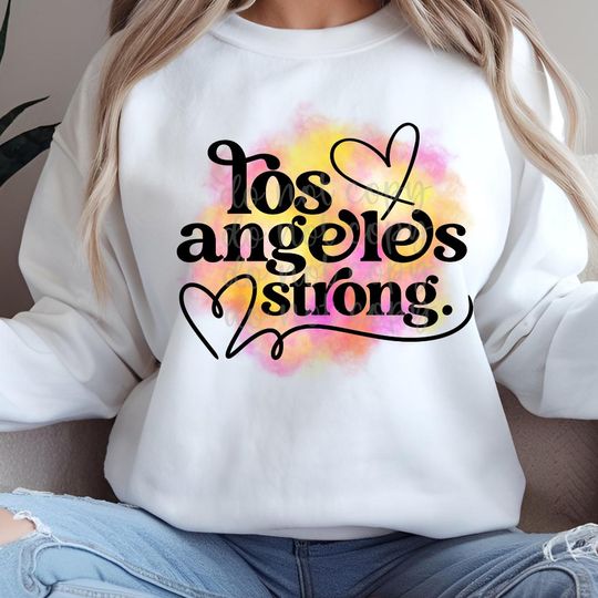 Discover Los Angeles Strong Los Angeles Wildfires Support sweatshirt