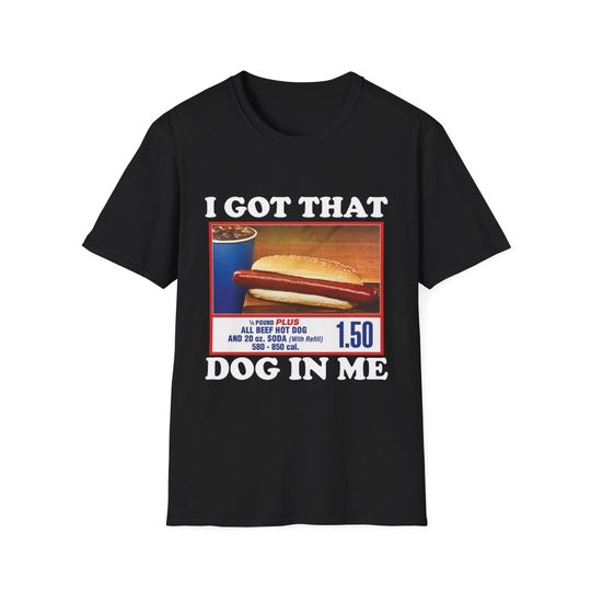 Discover I Got That Dog In Me Meme T-Shirt, Funny Costco Hot Dog Meme Shirt