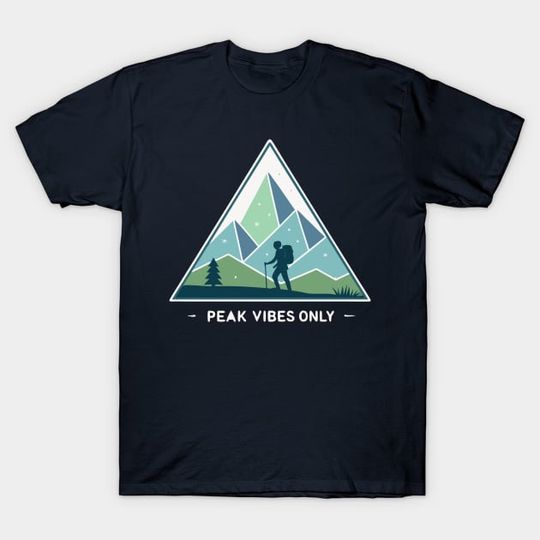 Discover Peak Vibes Only - Hiking and Adventure - Travel - T-Shirt