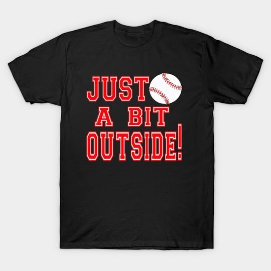 Discover Just A Bit Outside Movie Quote - Bob Rip Uecker - T-Shirt