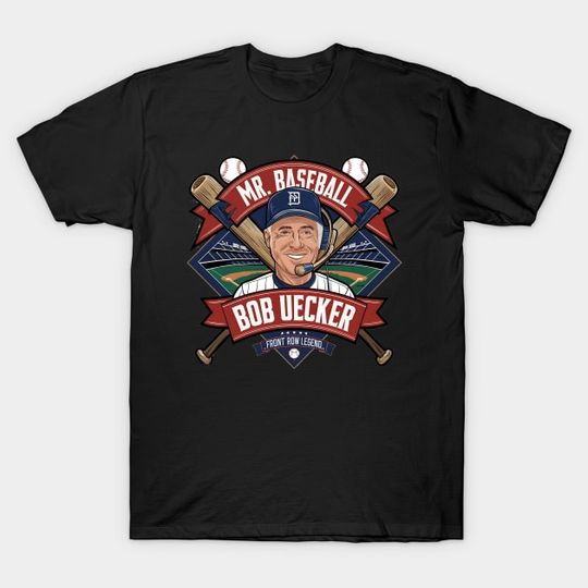 Discover Bob Uecker - Mr. Baseball Front Row Legend - Bob Uecker - T-Shirt