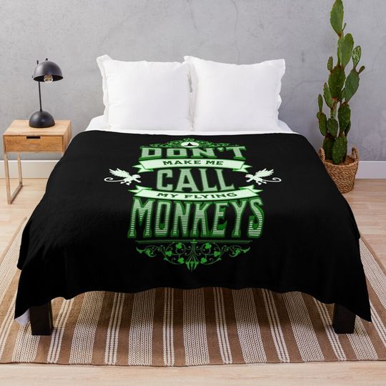 Discover Don't Make Me Call My Flying Monkeys Throw Blanket