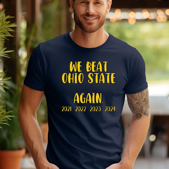 Discover University Of Michigan We Beat Ohio State Again shirt