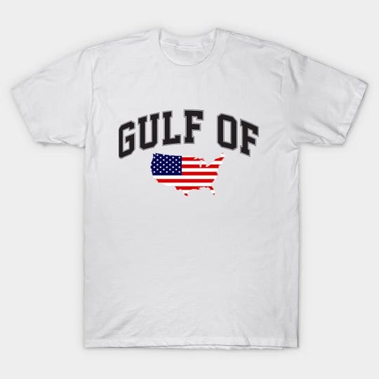 Discover Gulf of America Funny Trump Saying 51 Canada State - Gulf Of America - T-Shirt