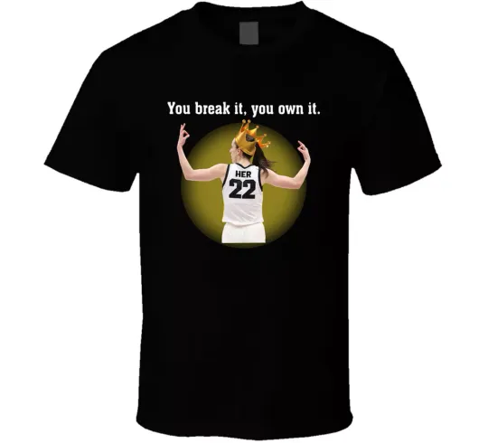 Discover Caitlin Clark You Break It You Own It Basketball Fan T Shirt