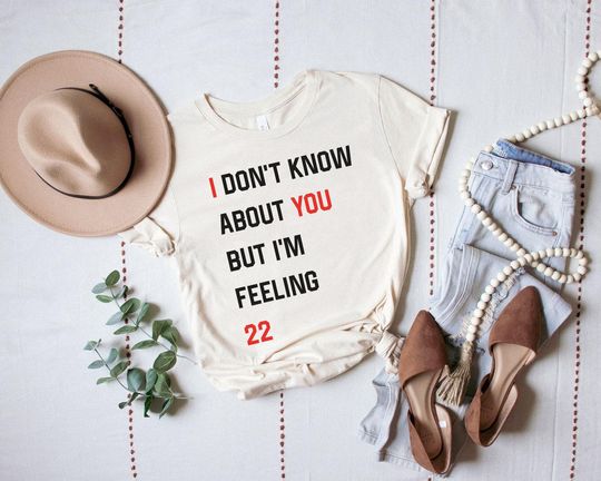 Discover I Don't Know About You But I'm Feeling 22 Birthday Shirt, Custom Pop Culture Birthday Shirt