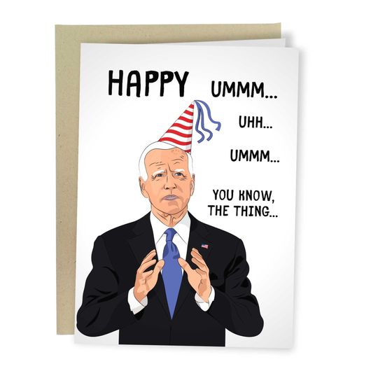 Discover Happy Umm You Know The Thing Joe Biden, Funny Birthday Card