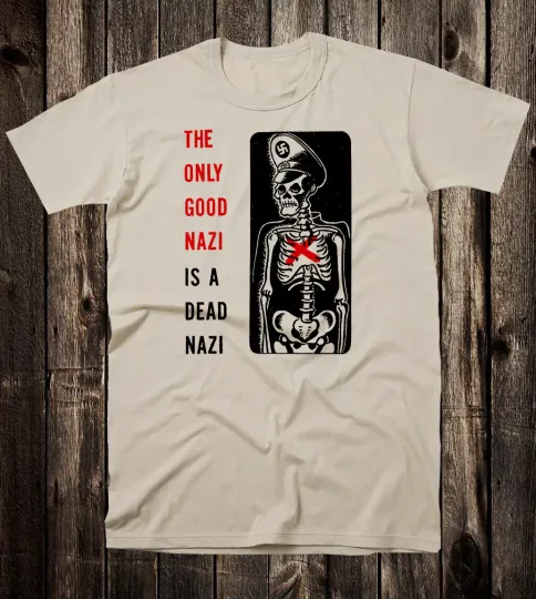 Discover Art Tee T Shirt Rock The Only Good Nazi Is a Dead Nazi