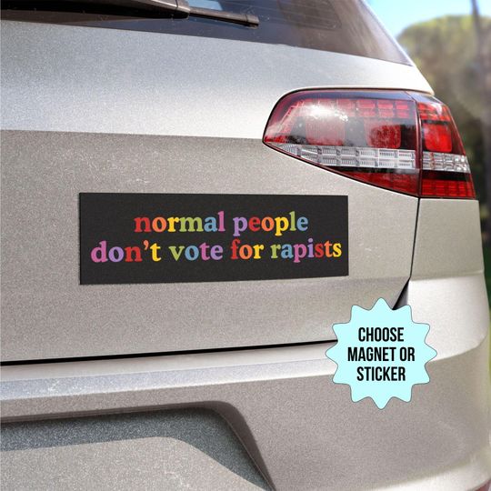 Discover Normal People Don't Vote For Rapists Anti Trump Car Magnet