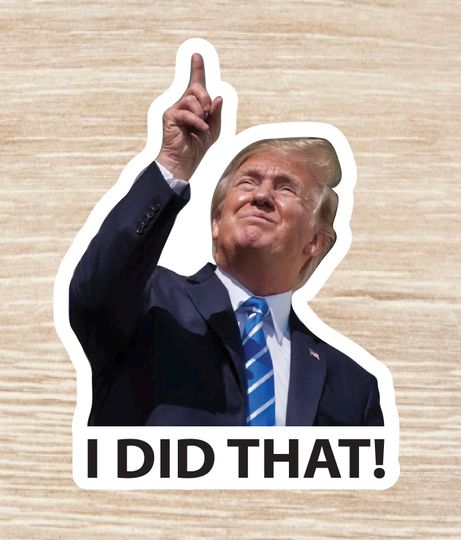 Discover Trump I Did That Sticker Funny Trump sticker