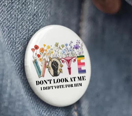 Discover Floral I Didn't Vote For Him Pin Button
