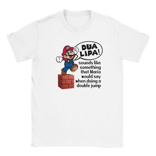 Discover Dua Lipa Sounds Like A Mario Saying - Funny Graphic T-Shirt