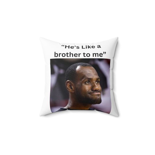 Discover Funny LeBron pillow, he's like a brother to me.