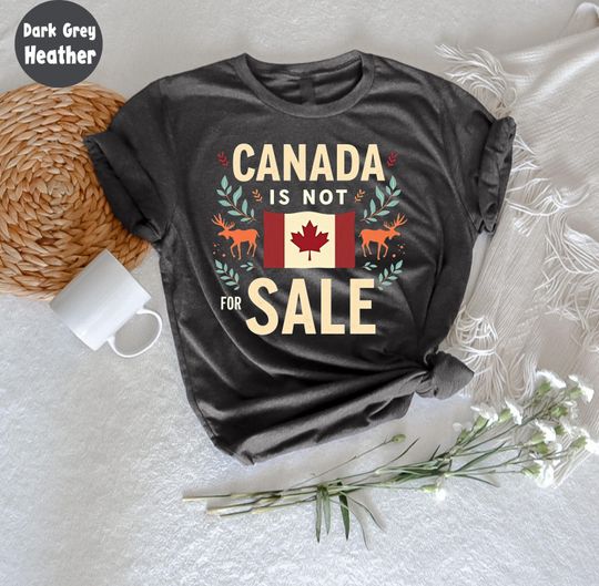 Discover Canada Is Not For Sale T-Shirt, Funny Political Tee, Political Humor, Patriotic Canada Shirt