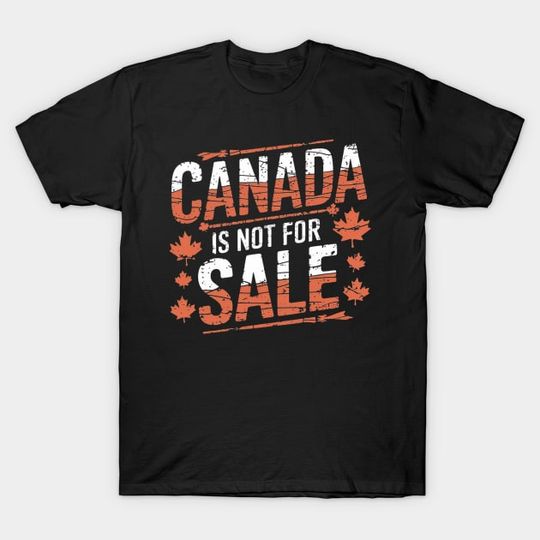 Discover Canada Is Not For Sale - Canada Independence Shirt - T-Shirt TS352