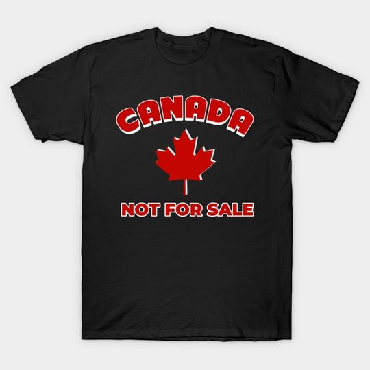 Discover Canada Is Not For Sale - Canada Independence Shirt - T-Shirt TS183