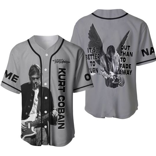 Discover Personalized Kurt Cobain Its Better To Burn Out Than To Fade Baseball Jersey