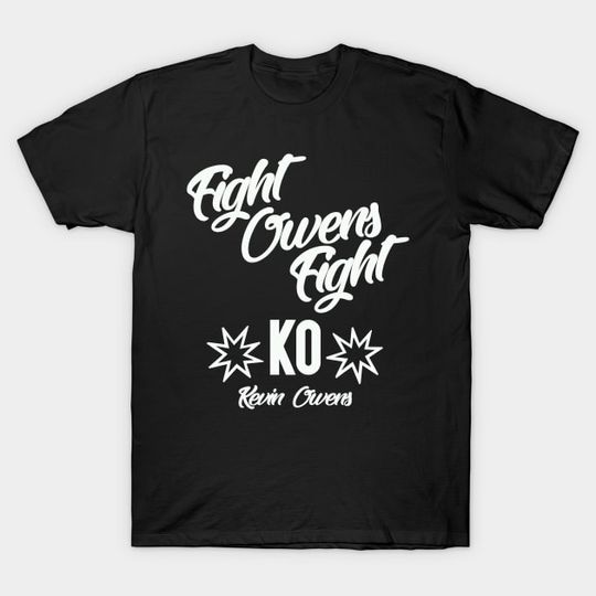 Discover Fight Owens Fight - Kevin Owens - Wrestling Lover - T-Shirt