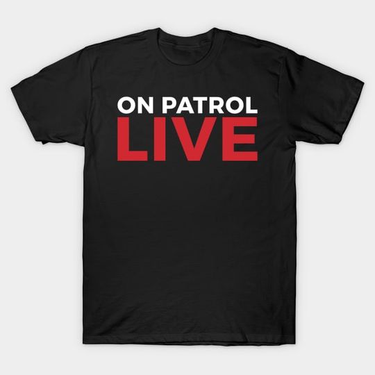 Discover On Patrol Live vintage - On Patrol Live - Live On Patrol Fan - Police - T-Shirt HW458