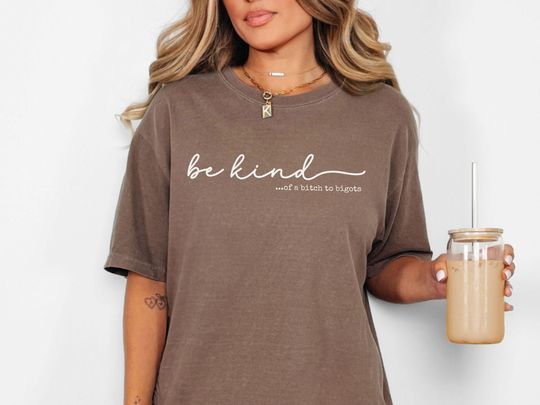 Discover Be Kind Of A Bitch To Bigots Shirt, Anti Racist Shirt
