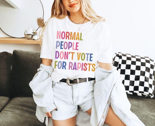 Discover Normal People Don't Vote For Rapists, Anti Trump Shirt