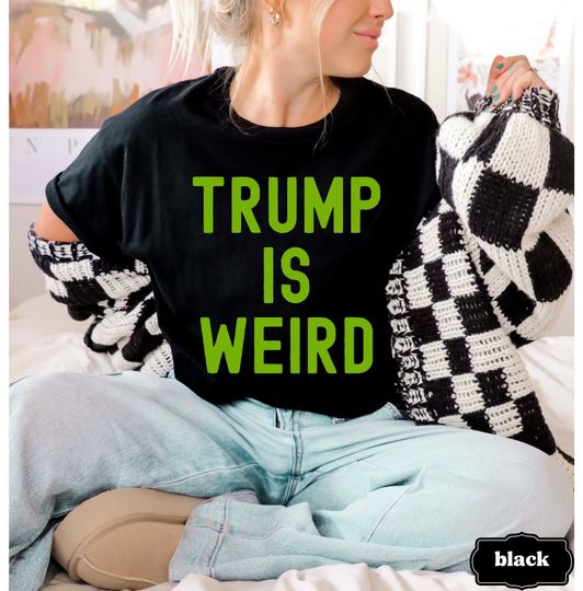 Discover Trump Is Weird Anti Trump Anti MAGA Anti Trumpism Shirt