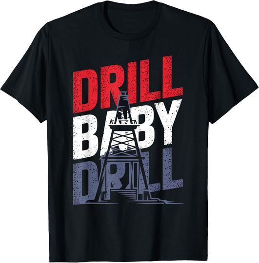 Discover Drill Baby Drill Trump 2025 Drill Baby Drill American T-Shirt