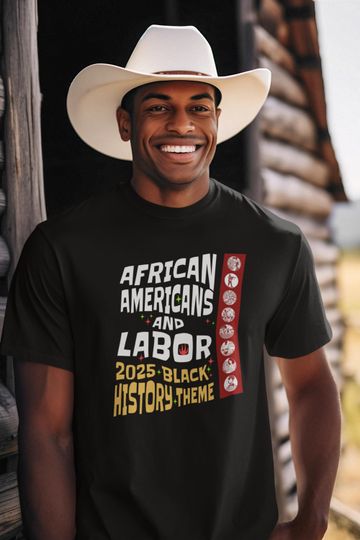 Discover Black History Shirt, 2025 Black History Month Theme - African Americans and Labor