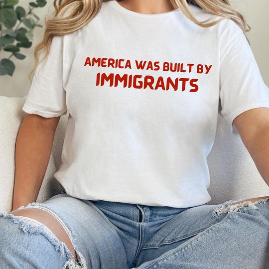 Discover Pro Immigrant Shirt, America Was Built By Immigrants Shirt