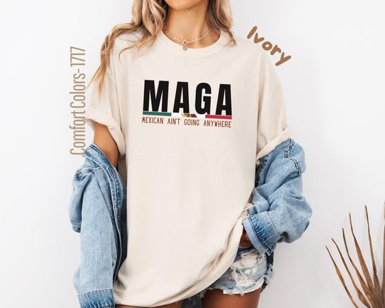 Discover Mexicans Aren't Going Anywhere, MAGA Immigration Shirt, Daughters of Immigrants Shirt