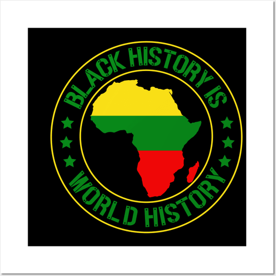 Discover Black History Is World History, Black History Month - Black History - Posters Prints
