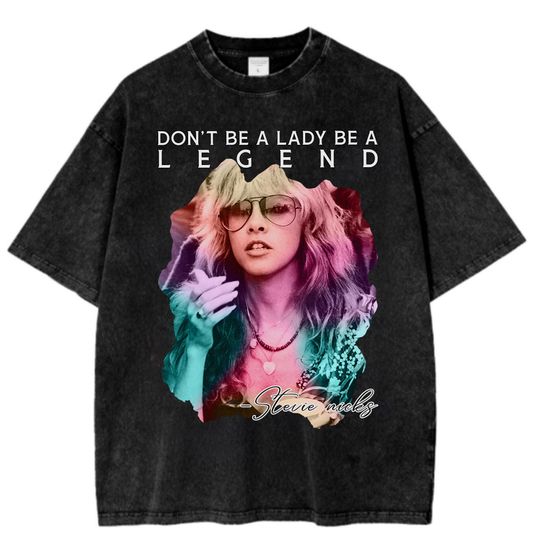 Discover Don't be a lady be a legend Stevie Nicks T-Shirt, Don't be a Lady be a Legend