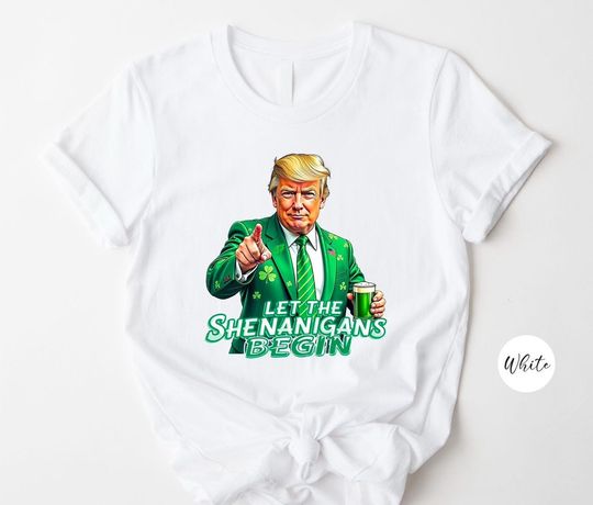 Discover Saint Patrick's Day Shirt, Let the Shenanigans Begin Trump T-shirt