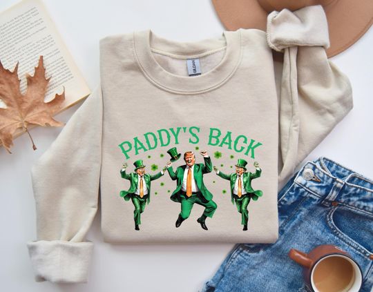 Discover Paddy's Back Sweatshirt, St Patricks Day Sweatshirt, St Patricks Trump Shirt