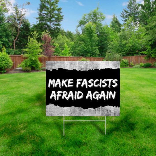 Discover Make Fascists Afraid Again Yard Sign, Corrugated Plastic Yard Sign
