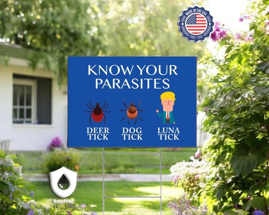 Discover Know Your Parasites Yard Sign, Political Yard Signs, Deer Tick Dog Tick Luna Tick, Democrat Home Sign