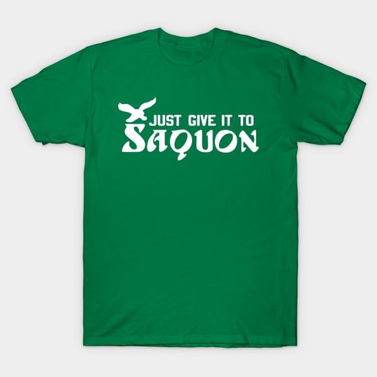 Discover Just Give it to Saquon - Just Give It To Saquon - Football Fan Gifts - T-Shirt