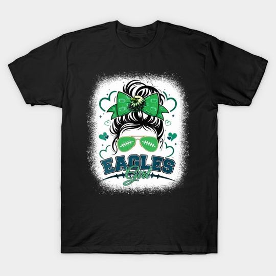 Discover Eagles Girl Messy Bun Just A Girl Who Loves Eagles Fan Women - Eagles Girl Messy Bun Just A Girl Who L - T-Shirt