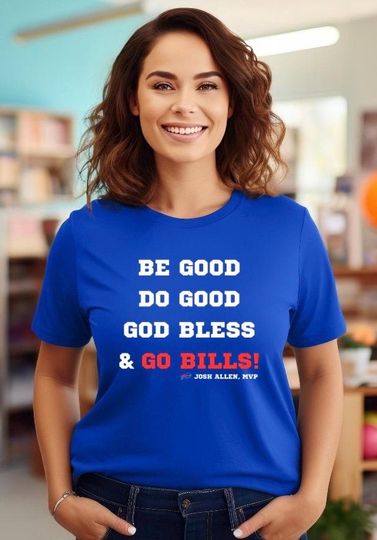 Discover MVP Josh Allen Shirt, Be Good, Do Good, God Bless, Go Bills shirt
