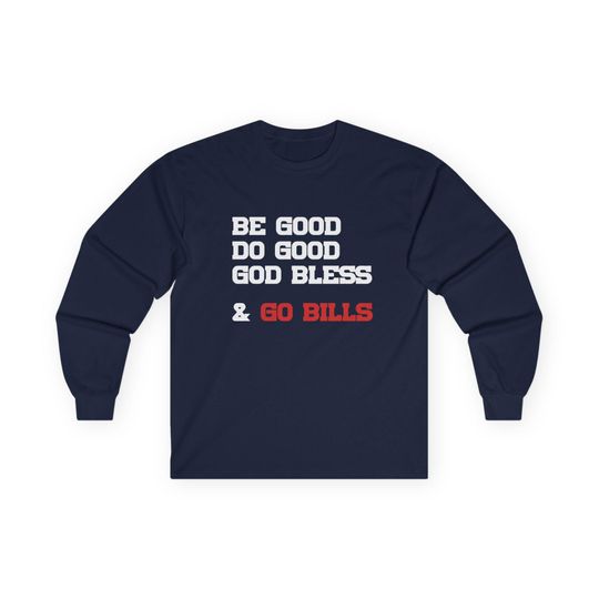 Discover Josh Allen '25 MVP. Be Good, Do Good, God Bless & Go Bills Long Sleeve Shirt