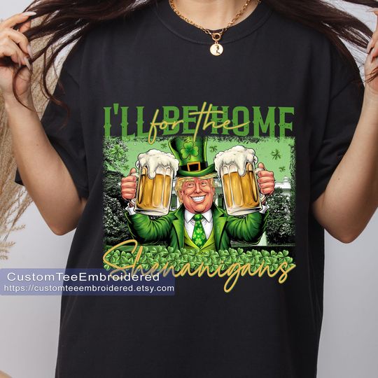 Discover I'll Be Home for the Shenanigans Trump Shirt, Saint Patricks Day Trump Shirt
