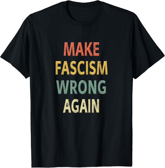 Discover Anti Fascism Shirt. Make Fascism Wrong Again T-Shirt