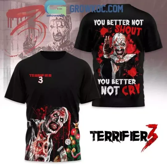 Discover Terrifier 3 You Better Not Shout You Better Not Cry  Hoodie T-Shirt
