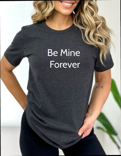 Discover Be Mine Forever, Heart Love, Valentine's Day Gift T Shirt