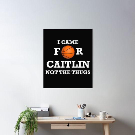 Discover I Came For Caitlin Basketball Fan Wear Poster