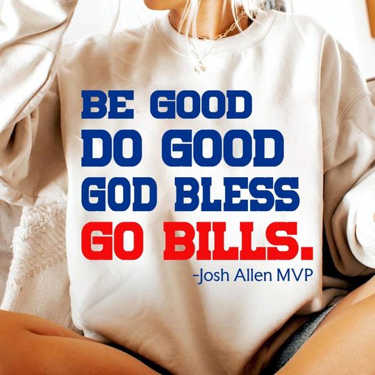 Discover Be Good Do Good God Bless Go Bills Sweatshirt, Allen Sweatshirt